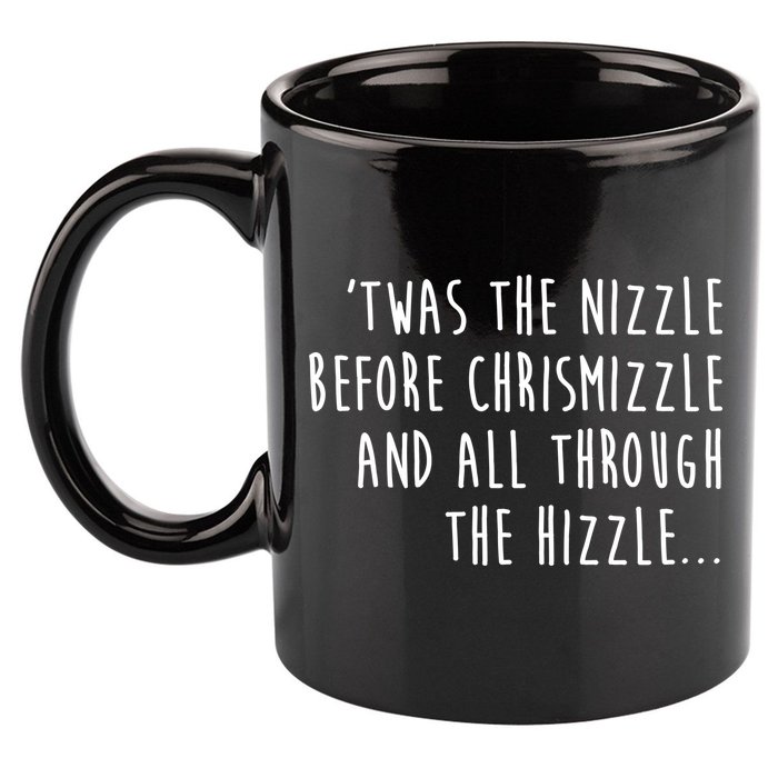 Twas The Nizzle Before Chrismizzle Funny Christmas 11oz C Handle Ceramic Mug
