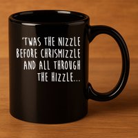 Twas The Nizzle Before Chrismizzle Funny Christmas 11oz C Handle Ceramic Mug