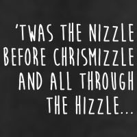 Twas The Nizzle Before Chrismizzle Funny Christmas Hat
