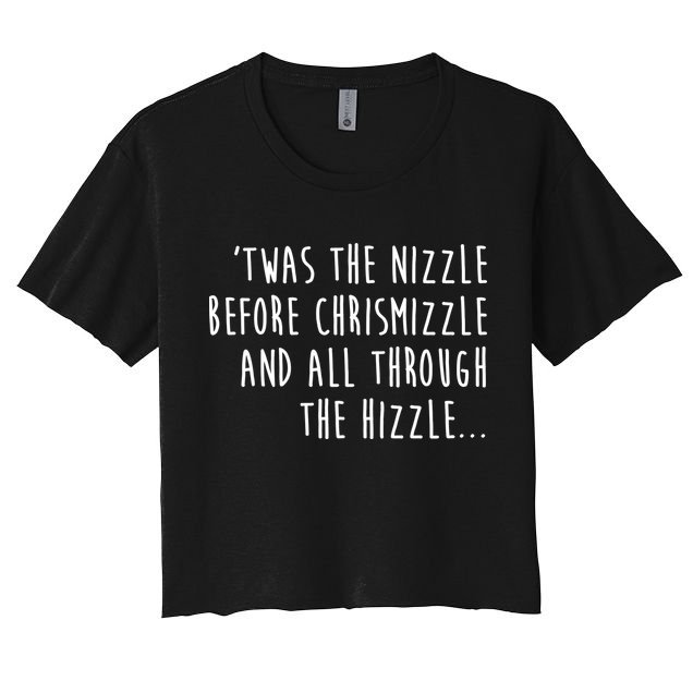 Twas The Nizzle Before Chrismizzle Funny Christmas Crop Top