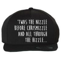 Twas The Nizzle Before Chrismizzle Funny Christmas Wool Snapback Cap