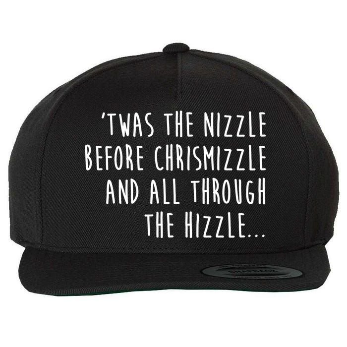 Twas The Nizzle Before Chrismizzle Funny Christmas Wool Snapback Cap