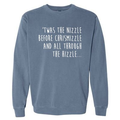 Twas The Nizzle Before Chrismizzle Funny Christmas Garment-Dyed Sweatshirt