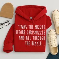 Twas The Nizzle Before Chrismizzle Funny Christmas Hoodie