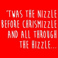 Twas The Nizzle Before Chrismizzle Funny Christmas Hoodie