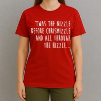 Twas The Nizzle Before Chrismizzle Funny Christmas T-Shirt