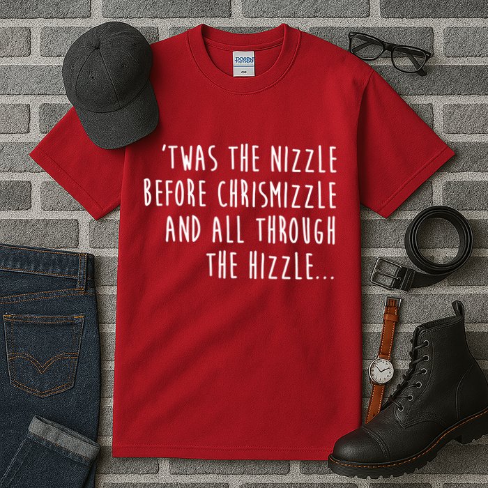 Twas The Nizzle Before Chrismizzle Funny Christmas Tall T-Shirt