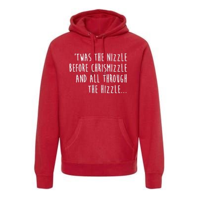 Twas The Nizzle Before Chrismizzle Funny Christmas Premium Hoodie