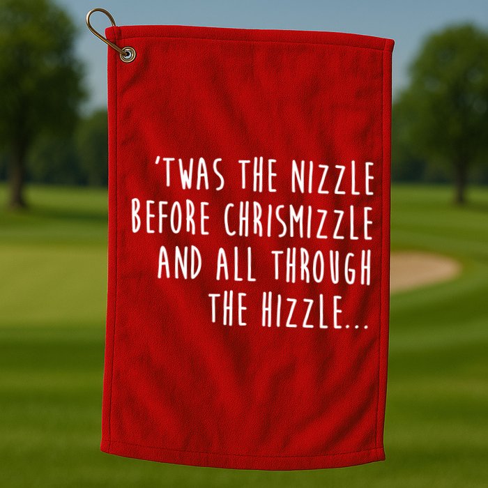 Twas The Nizzle Before Chrismizzle Funny Christmas Golf Towel