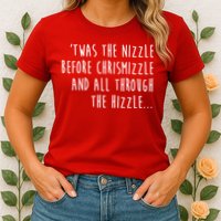 Twas The Nizzle Before Chrismizzle Funny Christmas Womens T-Shirt