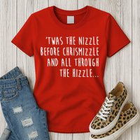 Twas The Nizzle Before Chrismizzle Funny Christmas Womens T-Shirt