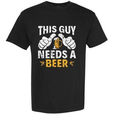 This Type Needs A Beer Funny Beer Drinker Garment-Dyed Heavyweight T-Shirt