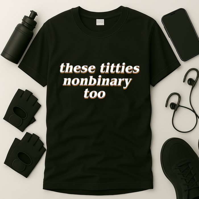These Titties N.O.N.Bi.N.A.R.Y Too T-Shirt