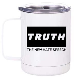 Truth The New Hate Speech Political Correctness Gift 12 oz Stainless Steel Tumbler Cup