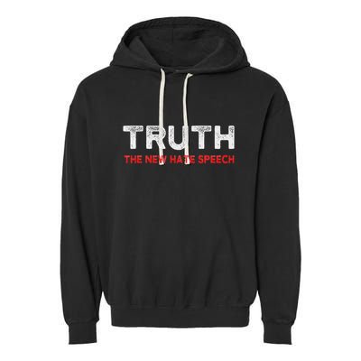 Truth The New Hate Speech Political Correctness Garment-Dyed Fleece Hoodie