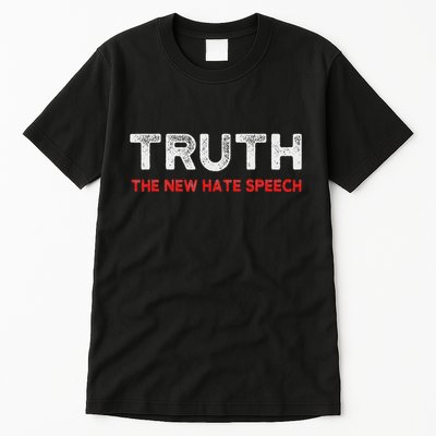 Truth The New Hate Speech Political Correctness Tall T-Shirt