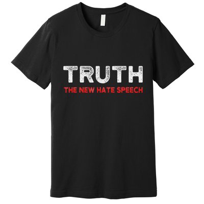 Truth The New Hate Speech Political Correctness Premium T-Shirt