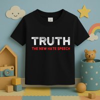 Truth The New Hate Speech Political Correctness Toddler T-Shirt