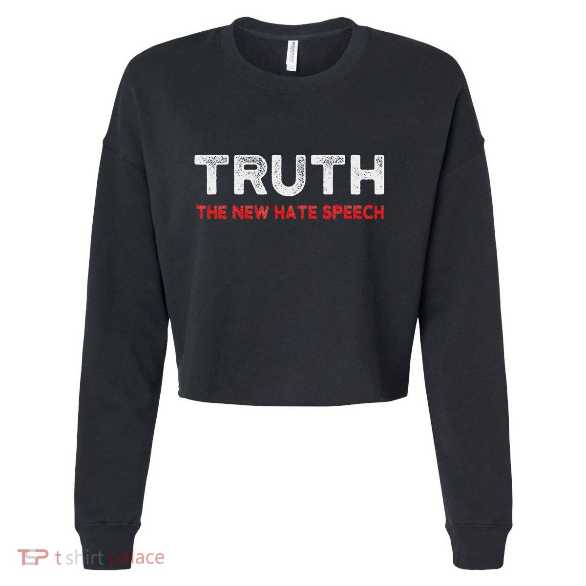 Truth The New Hate Speech Political Correctness Cropped Pullover Crew