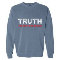 Truth The New Hate Speech Political Correctness Garment-Dyed Sweatshirt