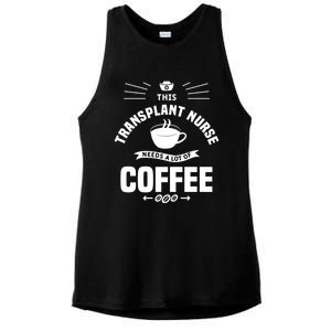 This Transplant Nurse Needs A Lot Of Coffee Nurses Rn Cool Gift Ladies PosiCharge Tri-Blend Wicking Tank