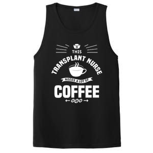 This Transplant Nurse Needs A Lot Of Coffee Nurses Rn Cool Gift PosiCharge Competitor Tank