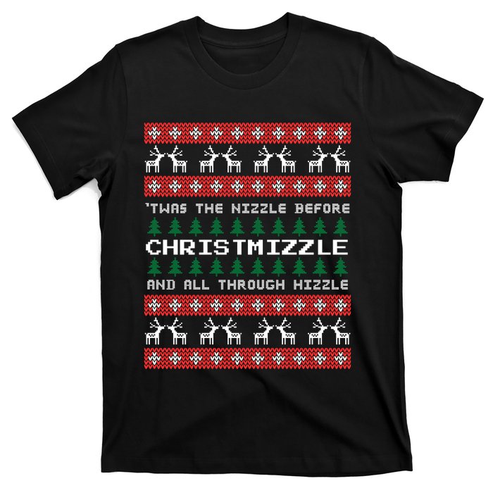 Twas The Nizzle Before Christmizzle And All Through Hizzle T-Shirt