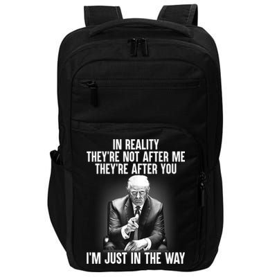Trump They’re Not After Me They’re After You I’m Just In The Way Impact Tech Backpack