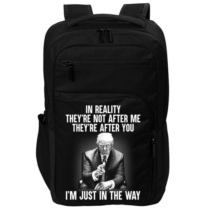 Trump They’re Not After Me They’re After You I’m Just In The Way Impact Tech Backpack