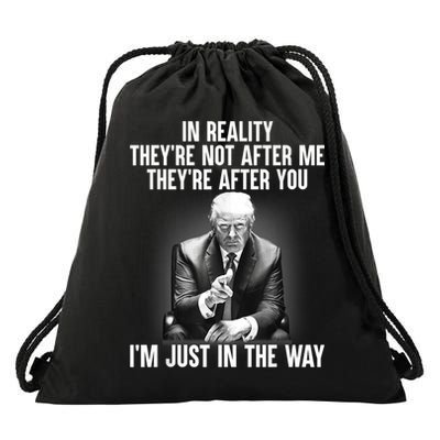 Trump They’re Not After Me They’re After You I’m Just In The Way Drawstring Bag