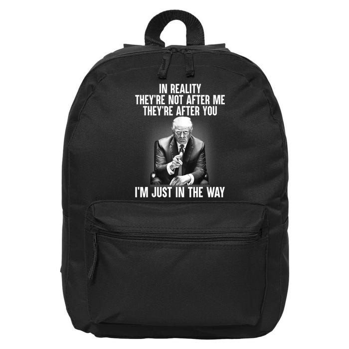 Trump They’re Not After Me They’re After You I’m Just In The Way 16 in Basic Backpack