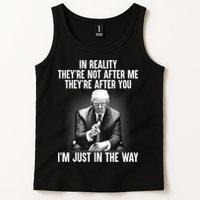Trump They’re Not After Me They’re After You I’m Just In The Way Tank Top