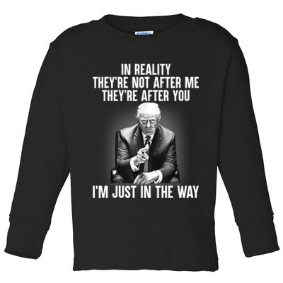 Trump They’re Not After Me They’re After You I’m Just In The Way Toddler Long Sleeve Shirt