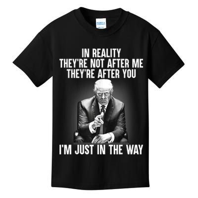 Trump They’re Not After Me They’re After You I’m Just In The Way Kids T-Shirt