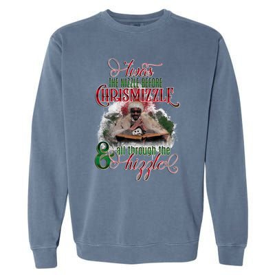 Twas The Nizzle Before Chrismizzle Hizzle Snoop Dogg Garment-Dyed Sweatshirt