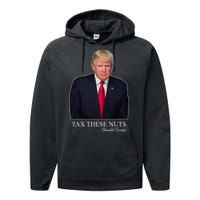 Tax These Nuts Donald Trump Apparel Performance Fleece Hoodie