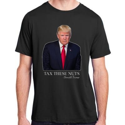 Tax These Nuts Donald Trump Apparel Adult ChromaSoft Performance T-Shirt