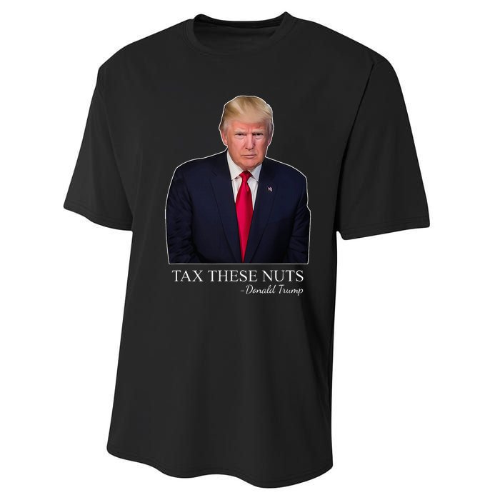 Tax These Nuts Donald Trump Apparel Performance Sprint T-Shirt