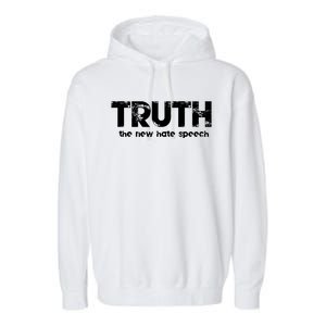 Truth The New Hate Speech Political Correctness Garment-Dyed Fleece Hoodie