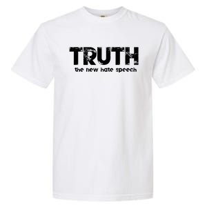 Truth The New Hate Speech Political Correctness Garment-Dyed Heavyweight T-Shirt