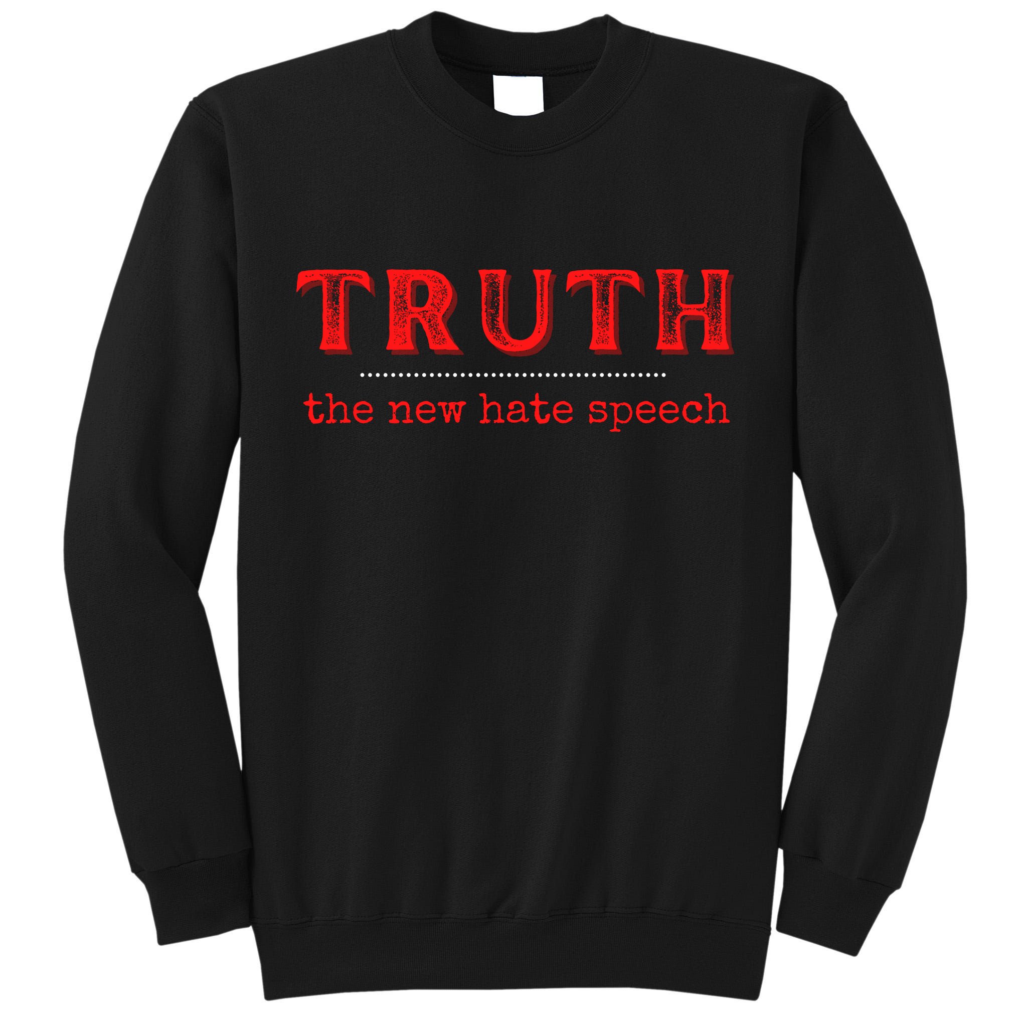 Truth: The New Hate Speech Anti Censorship Tall Sweatshirt