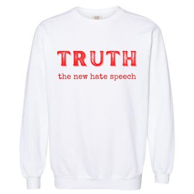Truth: The New Hate Speech Anti Censorship Garment-Dyed Sweatshirt