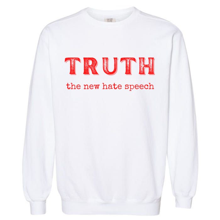 Truth: The New Hate Speech Anti Censorship Garment-Dyed Sweatshirt