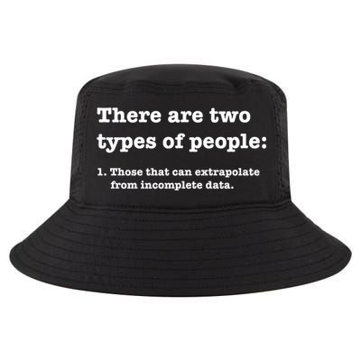 Two Types Of People Incomplete Data Extrapolate Gift Cool Comfort Performance Bucket Hat