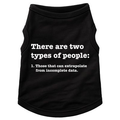 Two Types Of People Incomplete Data Extrapolate Gift Doggie Tank