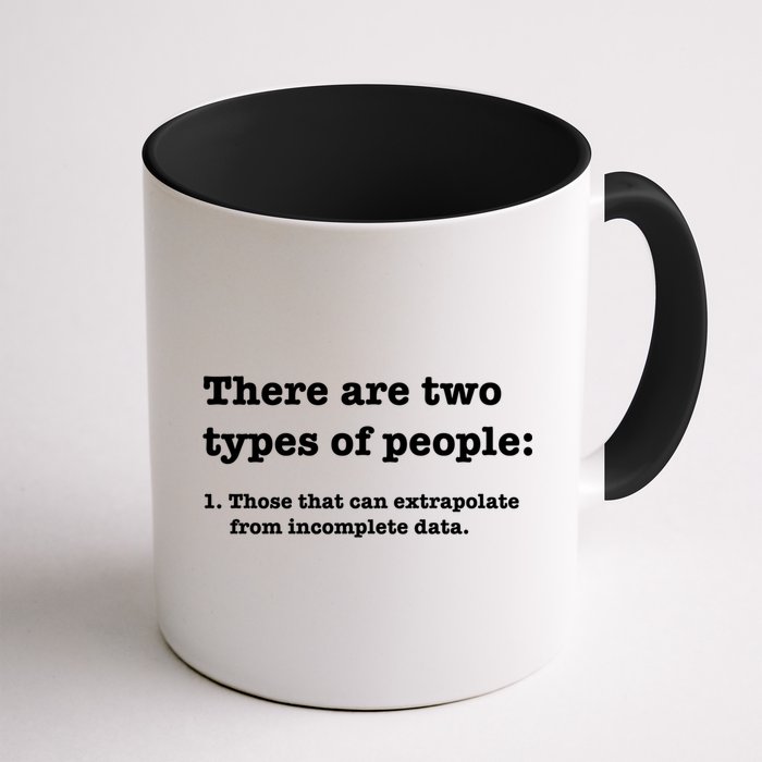 Two Types Of People Incomplete Data Extrapolate Gift Mug