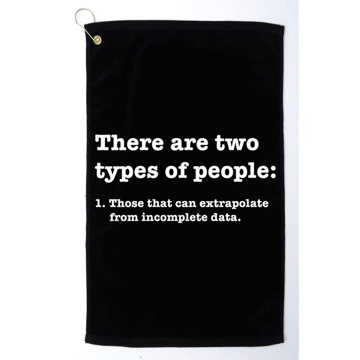 Two Types Of People Incomplete Data Extrapolate Gift Golf Towel