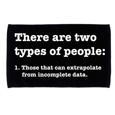 Two Types Of People Incomplete Data Extrapolate Gift Microfiber Hand Towel