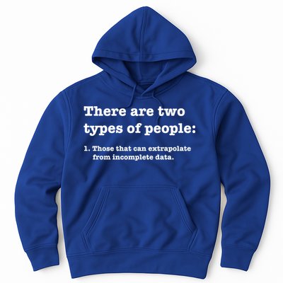 Two Types Of People Incomplete Data Extrapolate Gift Hoodie