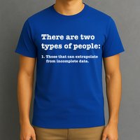 Two Types Of People Incomplete Data Extrapolate Gift T-Shirt